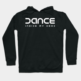 Dance Inside My Head Hoodie